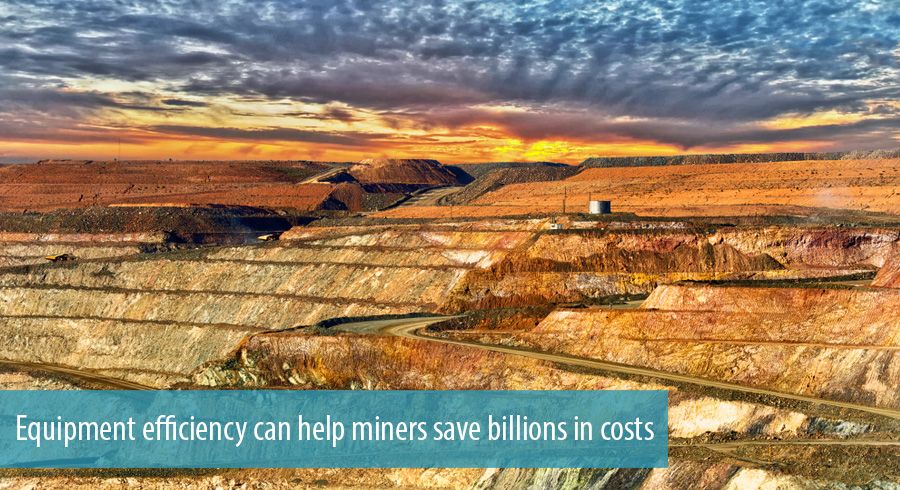 Equipment efficiency can help miners save billions in costs