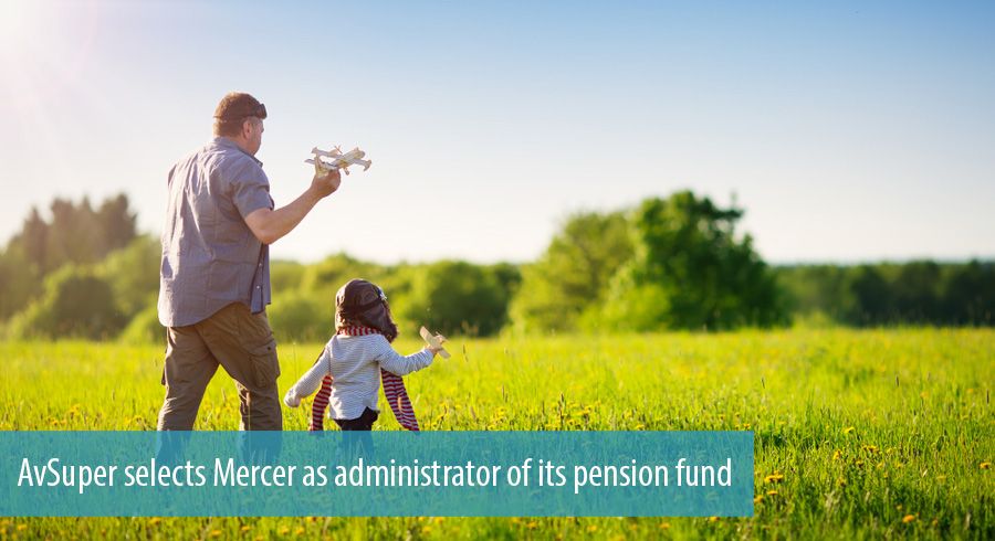 AvSuper selects Mercer as administrator of its pension fund