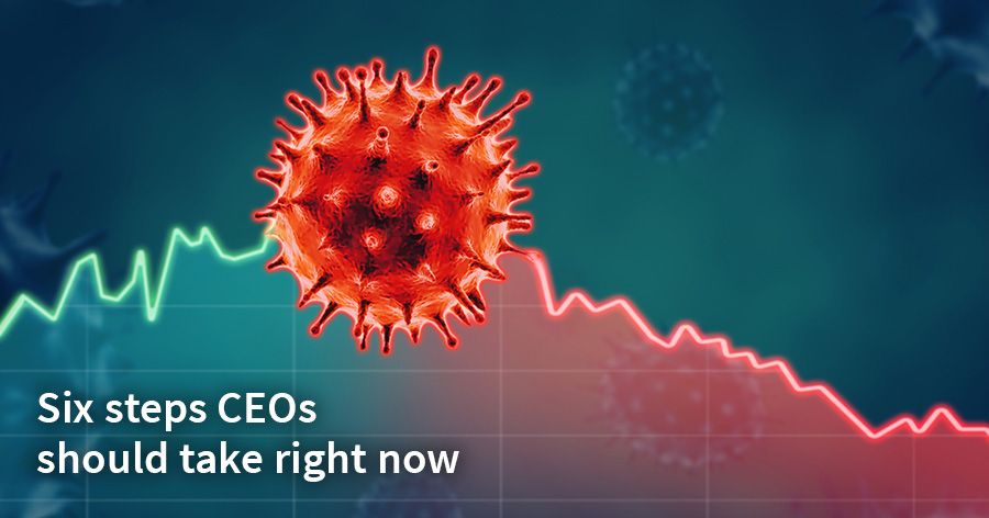 Six steps CEOs should take right now