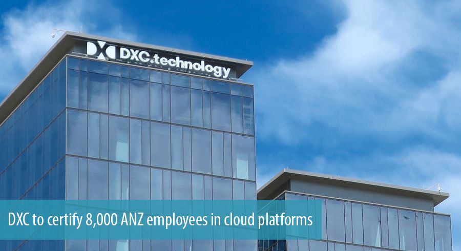 DXC to certify 8,000 ANZ employees in cloud platforms