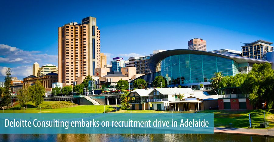 Deloitte Consulting embarks on recruitment drive in Adelaide