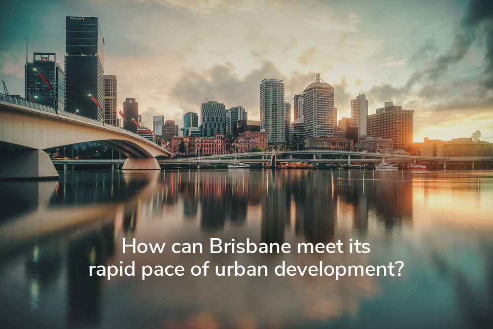 How can Brisbane meet its rapid pace of urban development?