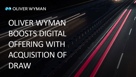 Oliver Wyman acquires UK agency Draw, adds 50 experts to digital arm