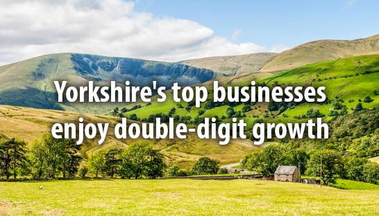 Yorkshire's top businesses enjoy double-digit growth