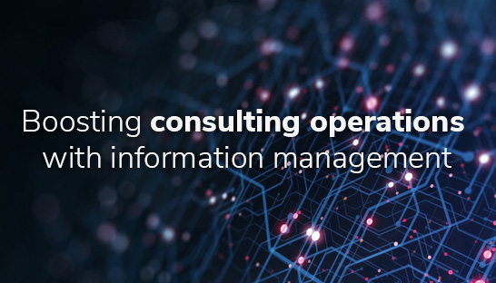 Boosting consulting operations with information management
