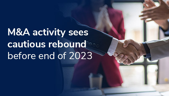 M&A activity sees cautious rebound before end of 2023