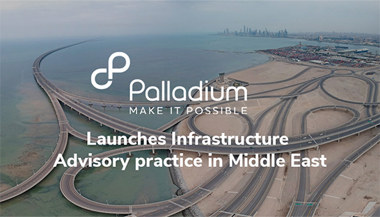 Palladium launches its Infrastructure Advisory practice in the Middle East