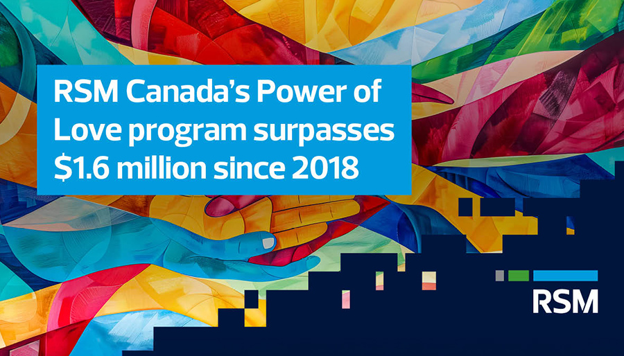 RSM Canada’s ‘Power of Love’ program raises over $140,000 in 2025