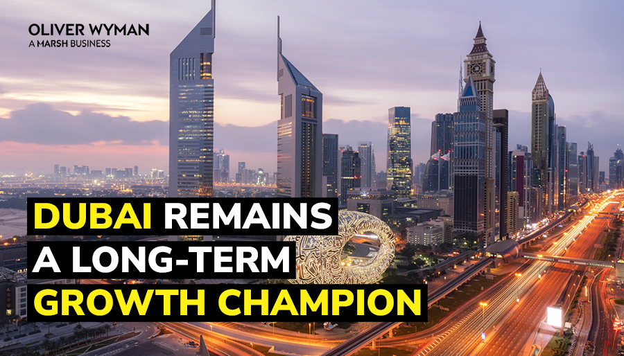 Dubai remains one of the world’s leading cities for growth, find Oliver Wyman report
